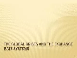 The global crises and the Exchange rate systems