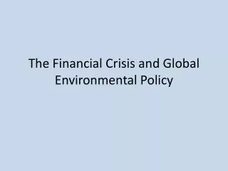 The Financial Crisis and Global Environmental Policy