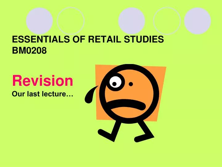 essentials of retail studies bm0208 revision our last lecture