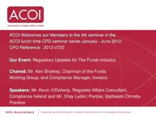ACOI Welcomes our Members to the 4th seminar in the ACOI lunch time CPD seminar series January - June 2012. CPD Referen