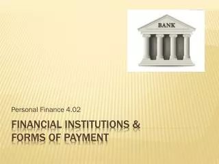 Financial Institutions &amp; forms of payment