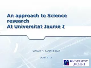 An approach to Science research At Universitat Jaume I