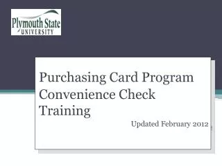 Purchasing Card Program Convenience Check Training Updated February 2012