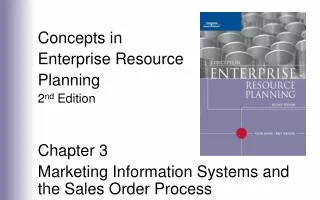 Concepts in Enterprise Resource Planning 2 nd Edition Chapter 3 Marketing Information Systems and the Sales Order Proc
