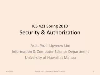 ICS 421 Spring 2010 Security &amp; Authorization