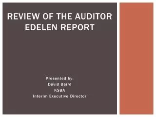 Review of the Auditor Edelen Report