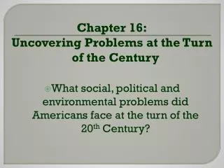 Chapter 16: Uncovering Problems at the Turn of the Century