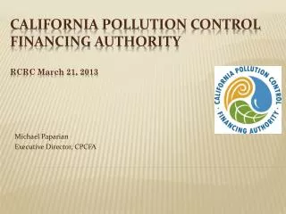 California POLLUTION CONTROL FINANCING AUTHORITY RCRC March 21, 2013