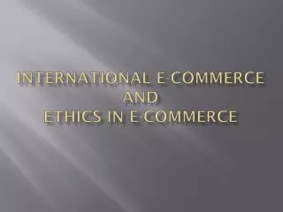 International E-commerce and Ethics IN E-commerce