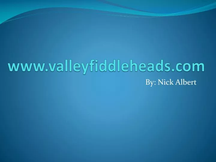 www valleyfiddleheads com