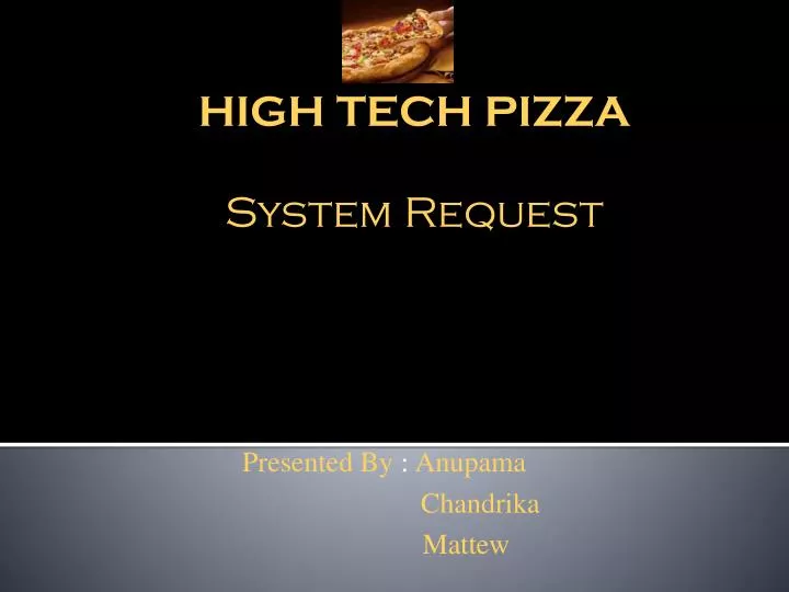 high tech pizza system request
