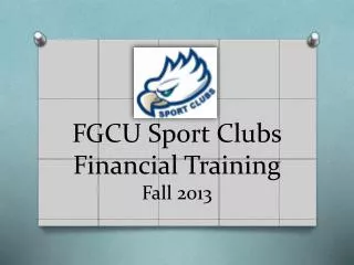 FGCU Sport Clubs Financial Training Fall 2013