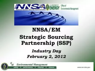 NNSA/EM Strategic Sourcing Partnership (SSP) Industry Day February 2, 2012
