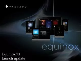 Equinox 73 launch update