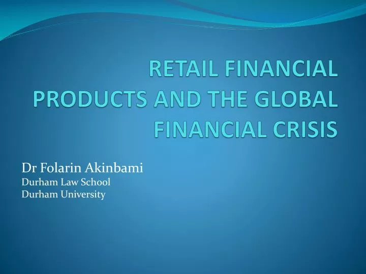 retail financial products and the global financial crisis