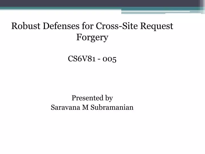 robust defenses for cross site request forgery cs6v81 005 presented by saravana m subramanian