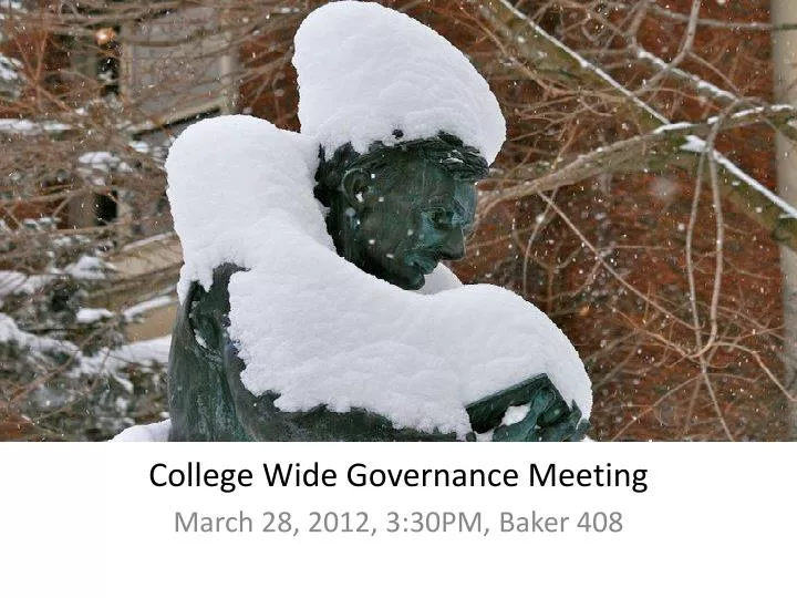 college wide governance meeting march 28 2012 3 30pm baker 408