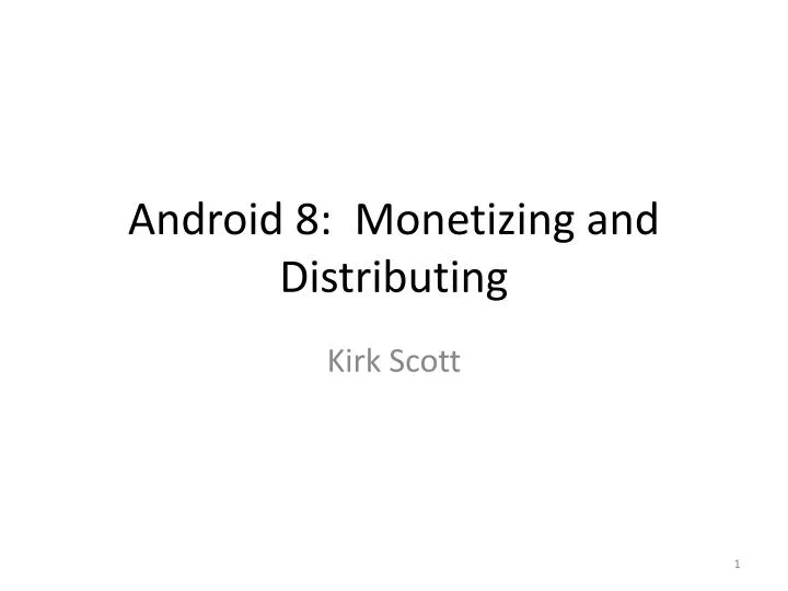 android 8 monetizing and distributing