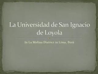 La Universidad de San Ignacio de Loyola