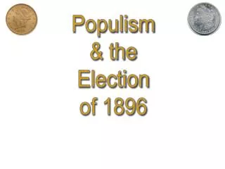 Populism &amp; the Election of 1896