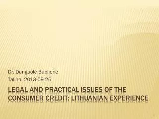 Legal and Practical Issues of the Consumer Credit : Lithuanian experience