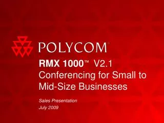 RMX 1000 ™ V2.1 Conferencing for Small to Mid-Size Businesses