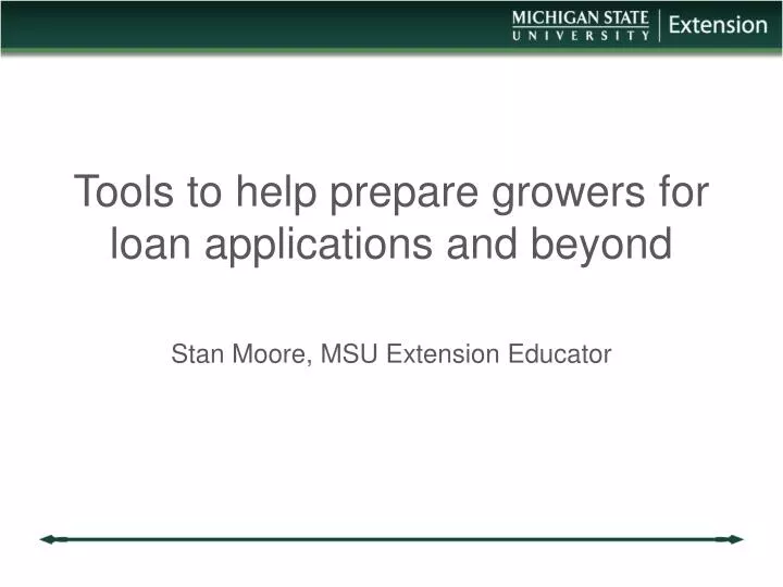 tools to help prepare growers for loan applications and beyond stan moore msu extension educator