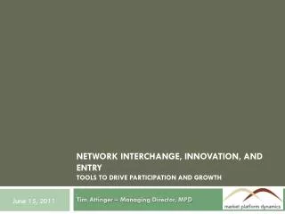 Network Interchange, Innovation, and entry Tools to drive Participation and Growth
