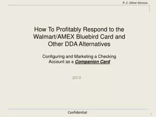 How To Profitably Respond to the W almart/AMEX Bluebird Card and Other DDA Alternatives