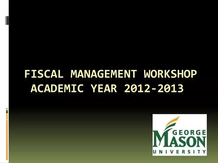 fiscal management workshop academic year 2012 2013