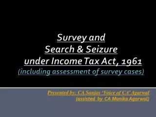 Survey and Search &amp; Seizure under Income Tax Act, 1961 (including assessment of survey cases)