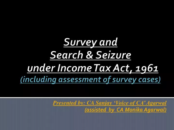 survey and search seizure under income tax act 1961 including assessment of survey cases