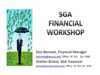 Don Bennett, Financial Manager bennettd@wpunj.edu Office: SC-321 Ext. 2481 Shellon Bristol, SGA Treasurer