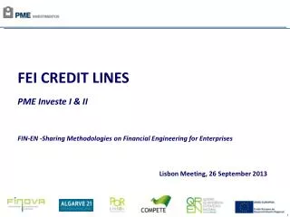 FEI CREDIT LINES PME Investe I &amp; II FIN-EN -Sharing Methodologies on Financial Engineering for Enterprises