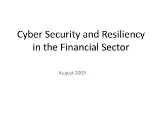 Cyber Security and Resiliency in the Financial Sector