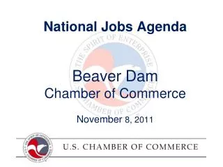 National Jobs Agenda Beaver Dam Chamber of Commerce November 8, 2011