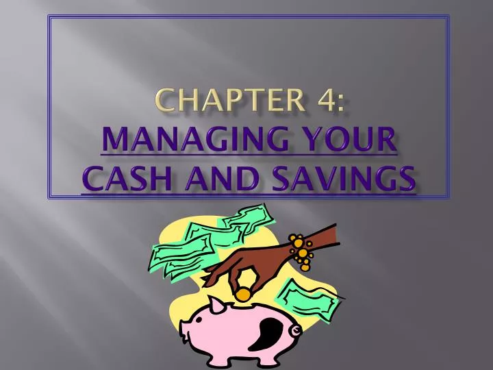 chapter 4 managing your cash and savings