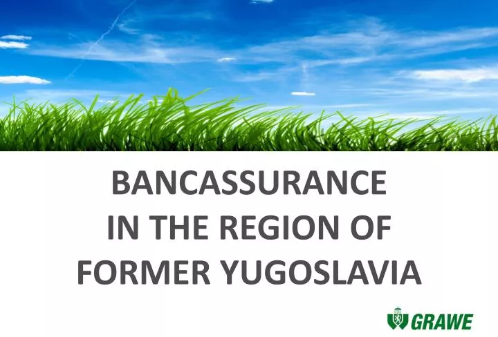 ban c assurance in the region of former yugoslavia