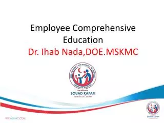 Employee Comprehensive Education Dr. Ihab Nada,DOE.MSKMC