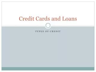 Credit Cards and Loans