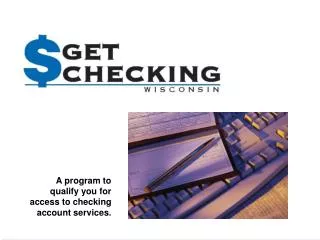 A program to qualify you for access to checking account services.
