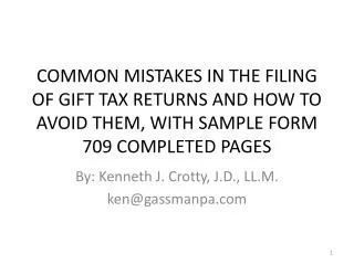 COMMON MISTAKES IN THE FILING OF GIFT TAX RETURNS AND HOW TO AVOID THEM, WITH SAMPLE FORM 709 COMPLETED PAGES
