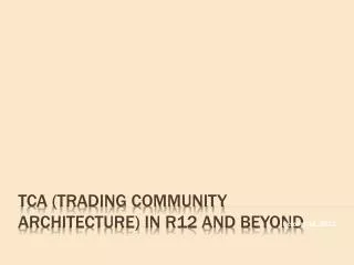 TCA (Trading Community Architecture) in R12 and Beyond