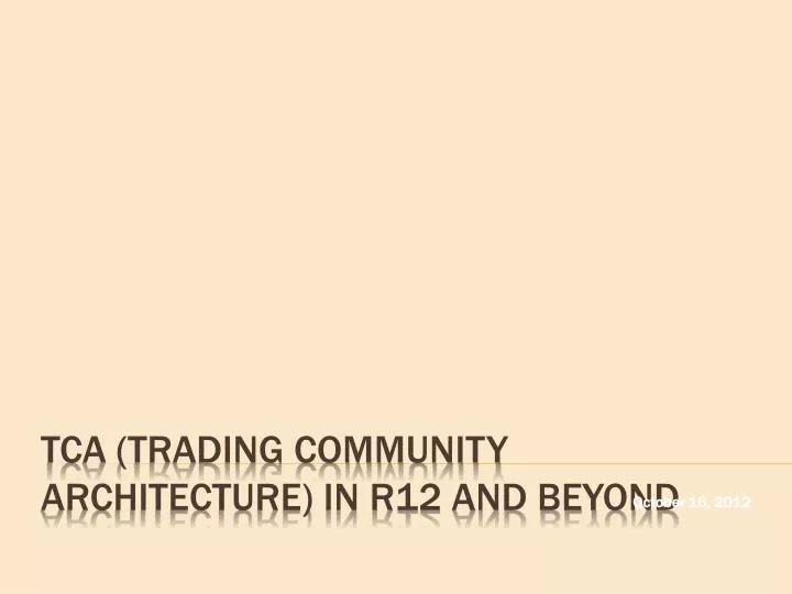 tca trading community architecture in r12 and beyond