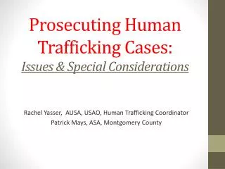 Prosecuting Human Trafficking Cases: Issues &amp; Special Considerations