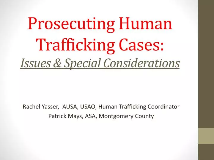 prosecuting human trafficking cases issues special considerations