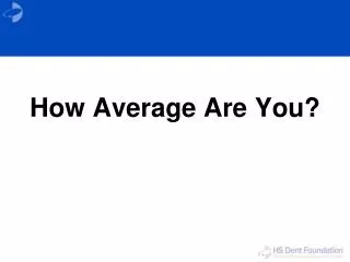 How Average Are You?