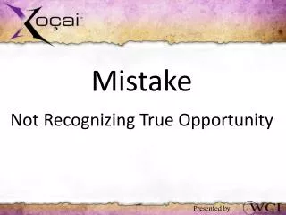 Mistake Not Recognizing True Opportunity