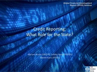 Credit Reporting: What Role for the State?