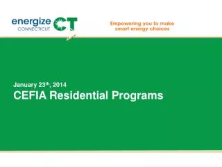 January 23 th , 2014 CEFIA Residential Programs